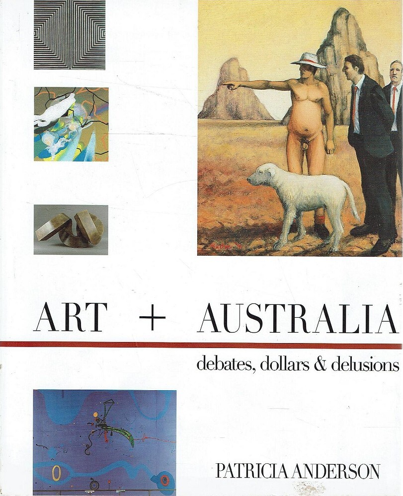 Art + Australia: Debates, dollars & delusions